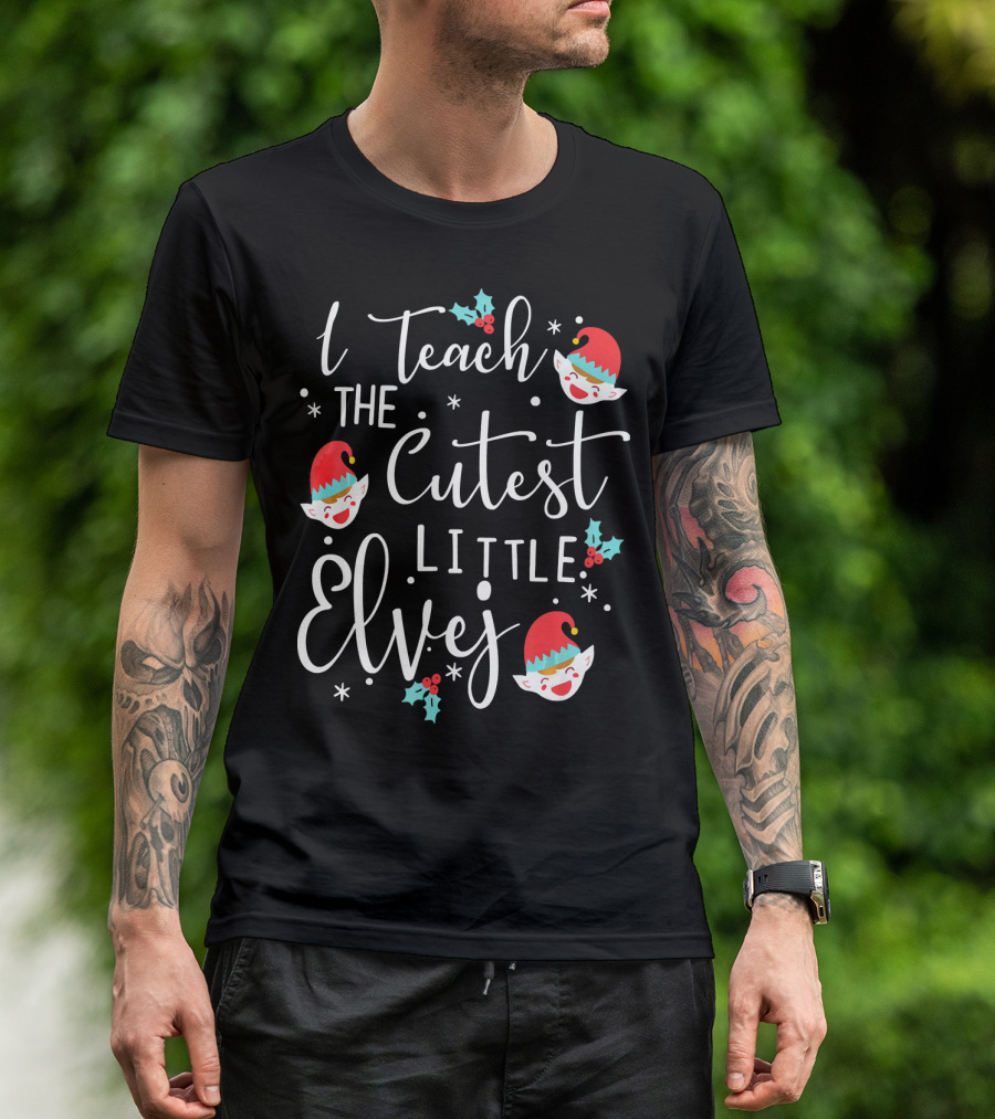 I Teach The Cutest Little Elves Teacher Christmas Holiday T-Shirt