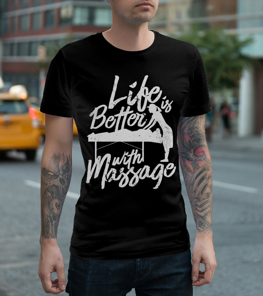 Life is Better with Massage Therapy T-Shirt