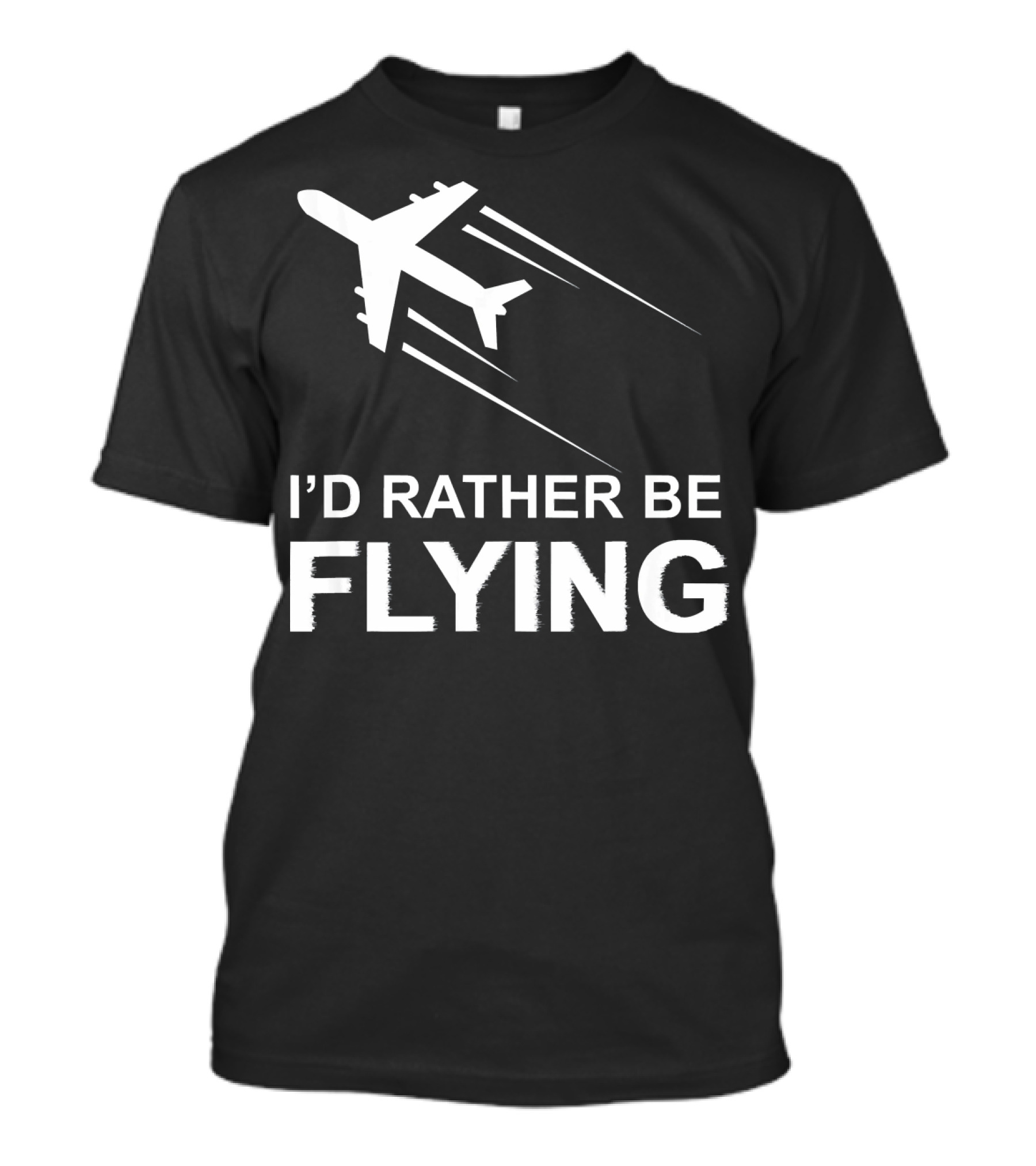 I'D RATHER BE FLYING PILOT AIRPLANE T-Shirt