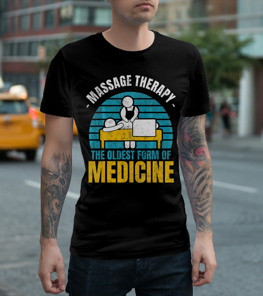 Massage Therapy The Oldest Form Of Medicine T-Shirt