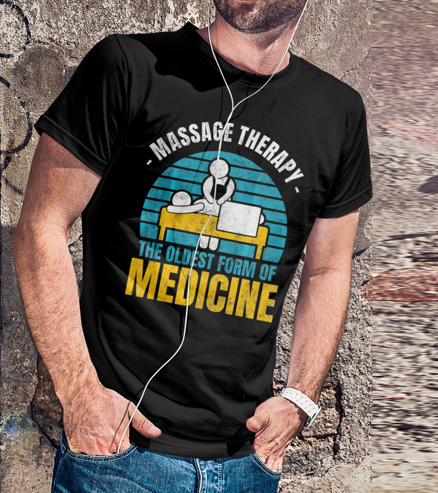 Massage Therapy The Oldest Form Of Medicine T-Shirt