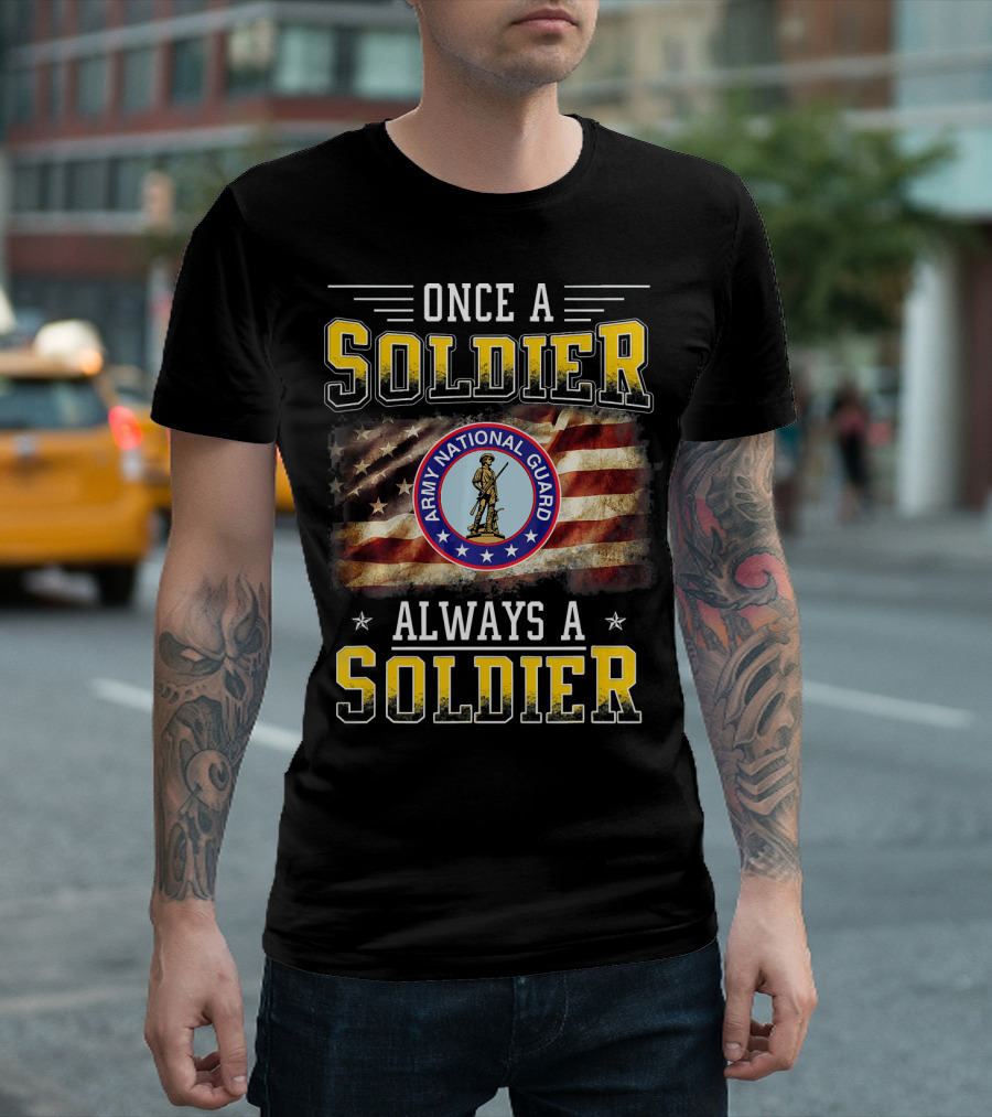 Once a Soldier Always a Soldier Army National Guard Veteran Flag T-Shirt