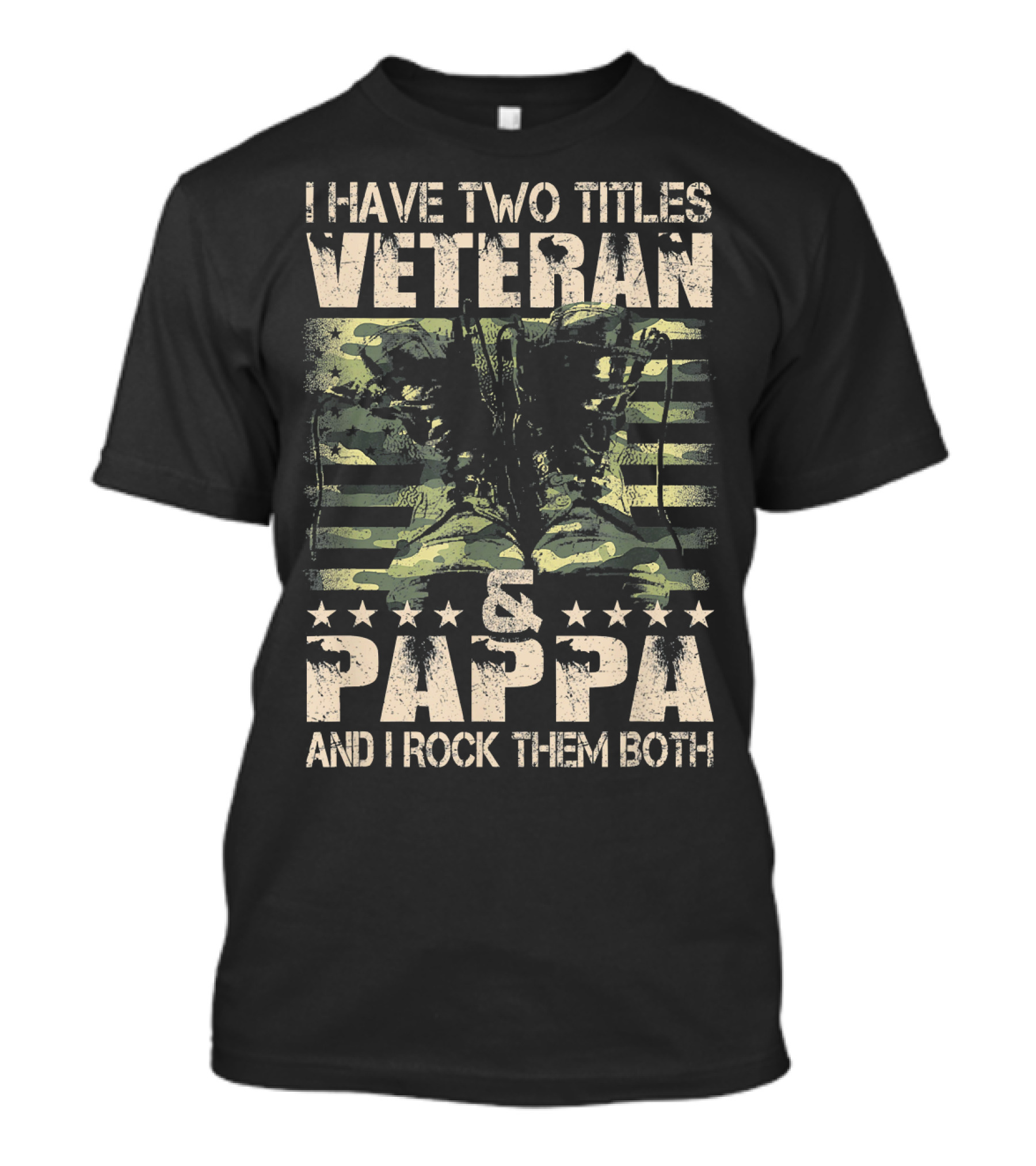 I Have Two Titles Veteran And Pappa And I Rock Them Both With Stars And Boots T-Shirt