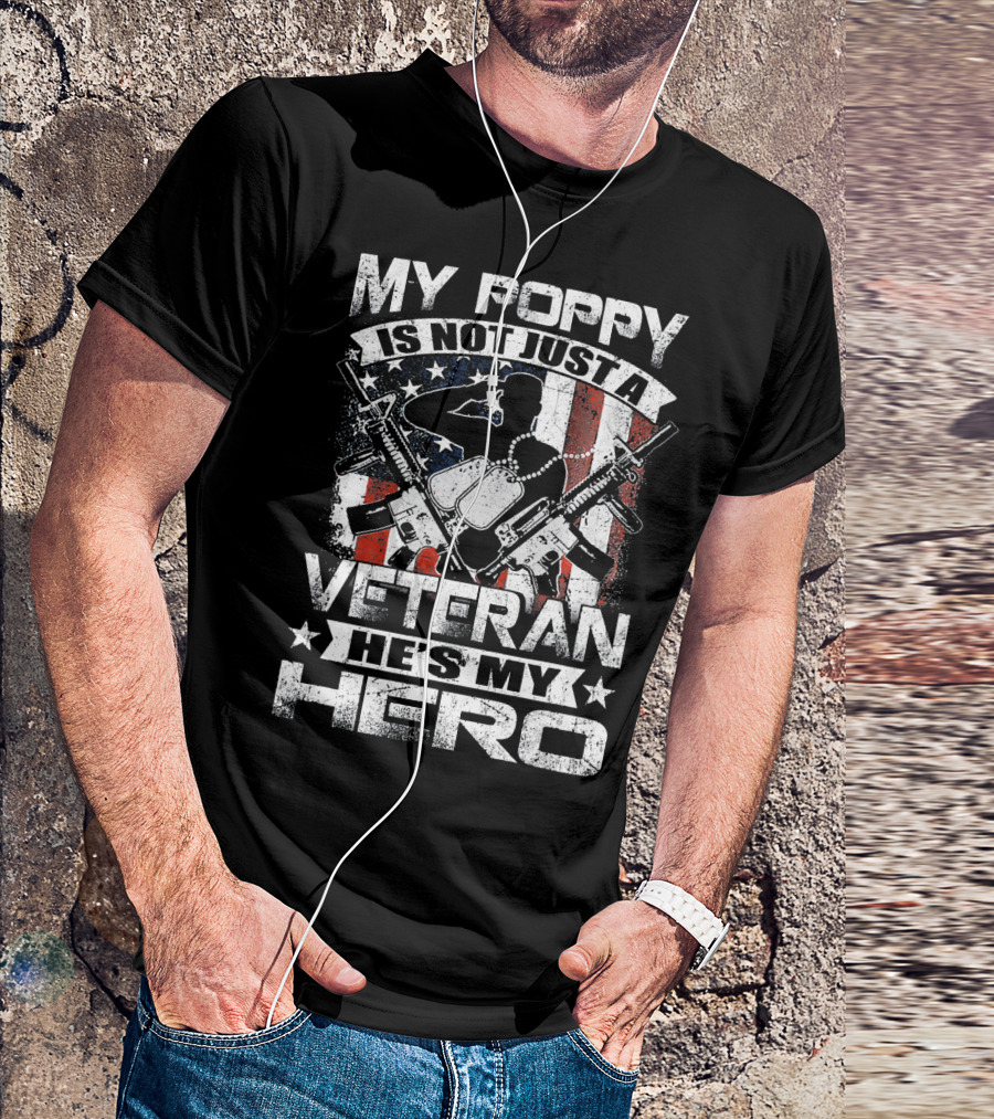 MY POPPY IS NOT JUST A VETERAN HE'S MY HERO AMERICAN FLAG DOG TAGS RIFLES T-Shirt