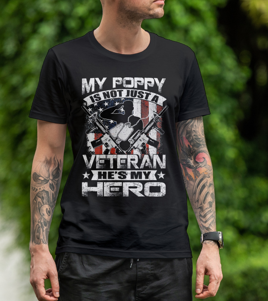 MY POPPY IS NOT JUST A VETERAN HE'S MY HERO AMERICAN FLAG DOG TAGS RIFLES T-Shirt