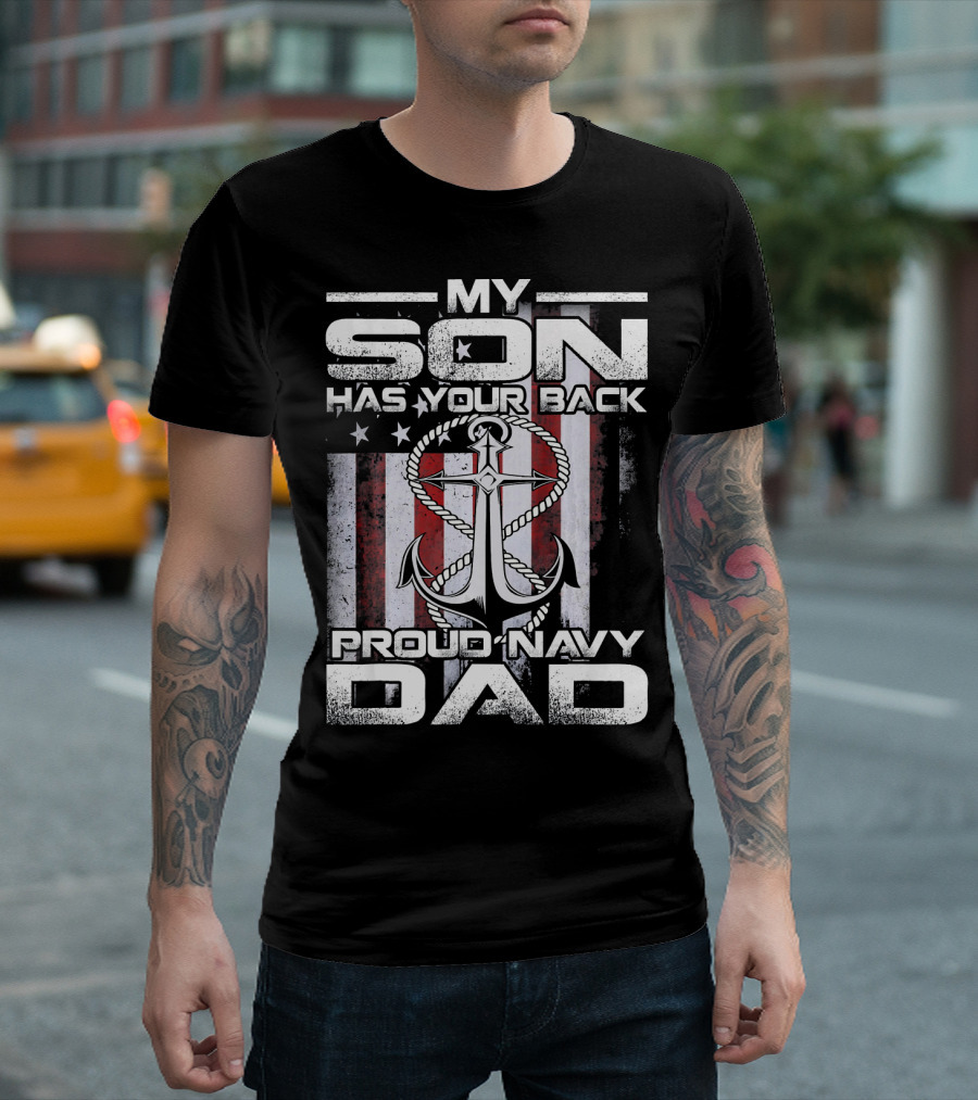 My Son Has Your Back Proud Navy Dad Anchor American Flag T-Shirt