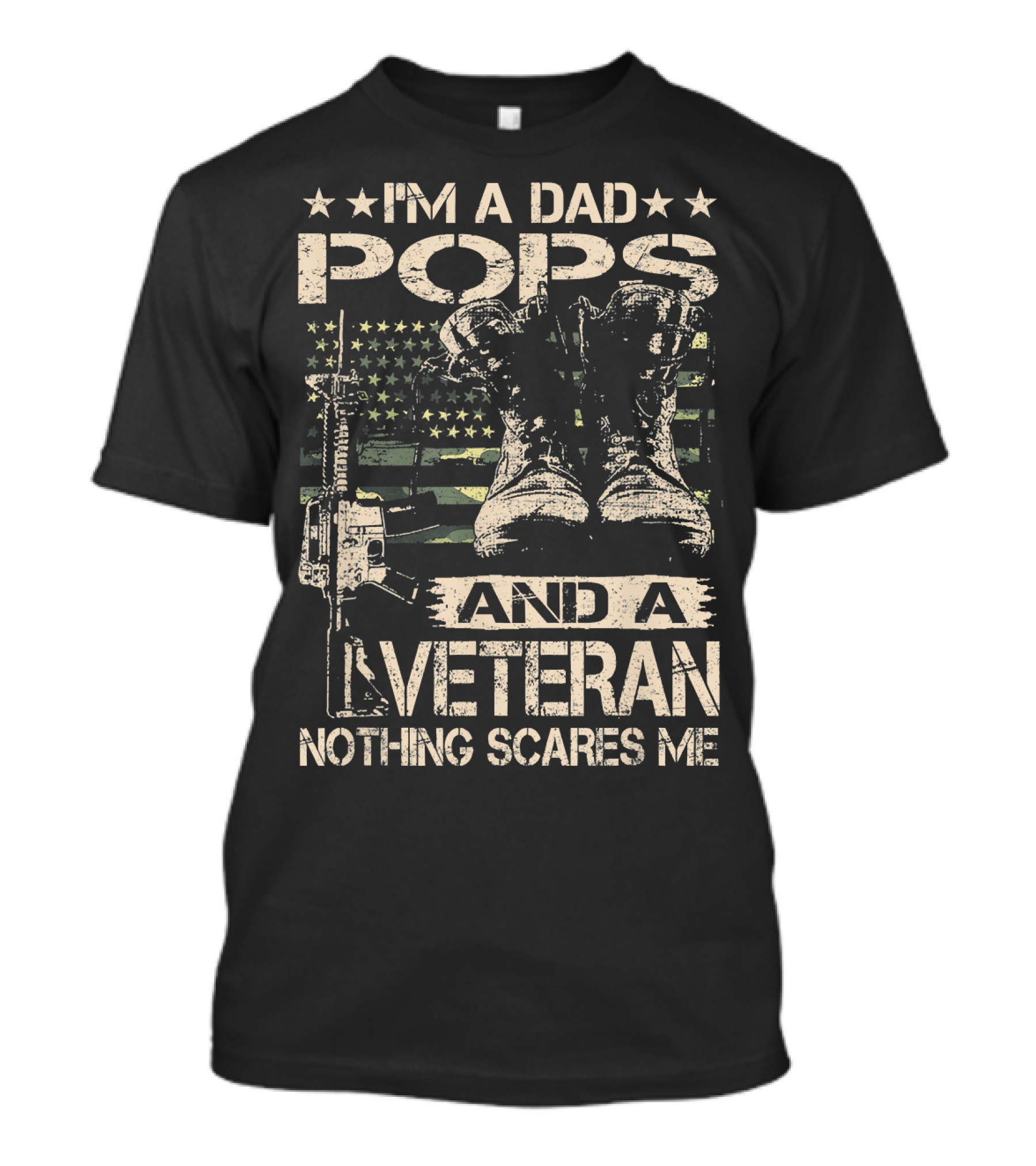 I'm A Dad Pops And A Veteran Nothing Scares Me U.S. Army Vet T-Shirt