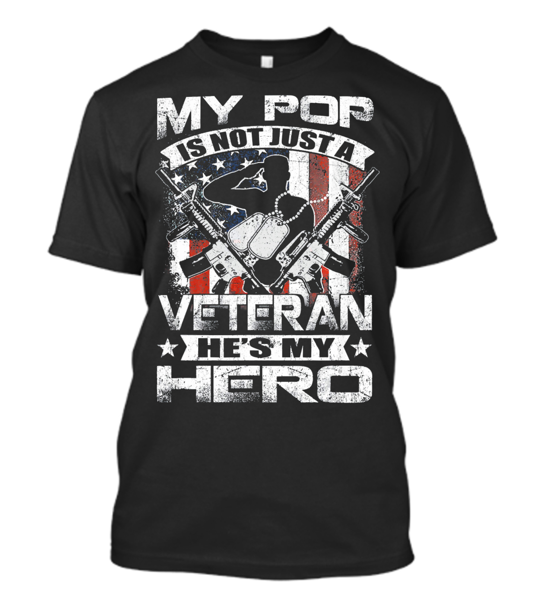 My Pop Is Not Just A Veteran He's My Hero American Flag Salute Dog Tags T-Shirt