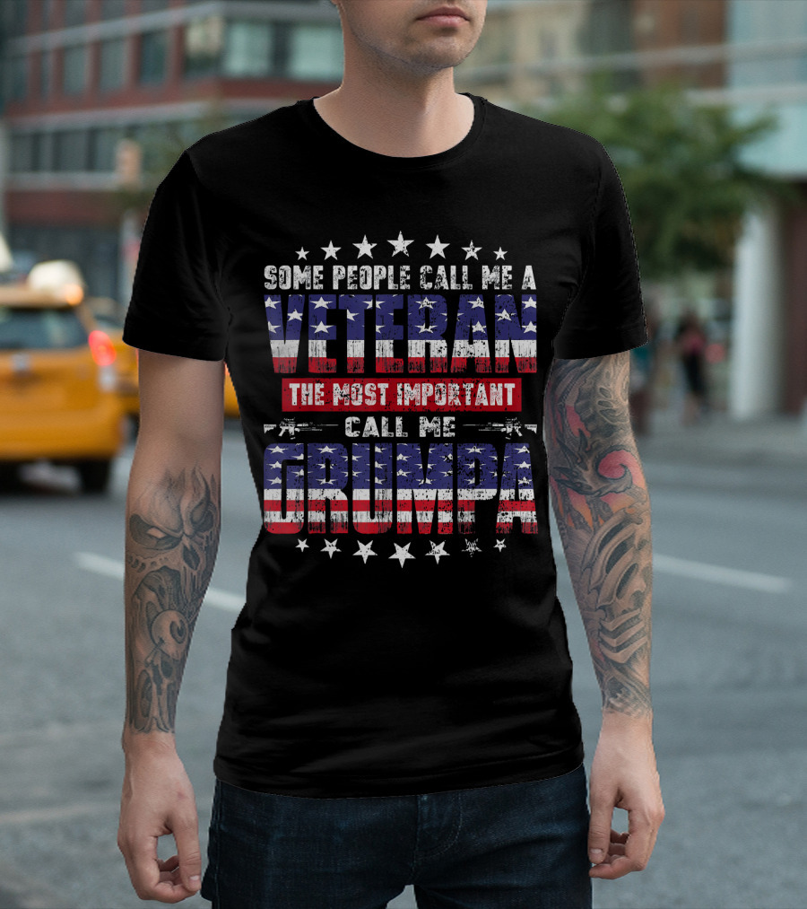 Some People Call Me a Veteran the Most Important Call Me Grumpa T-Shirt