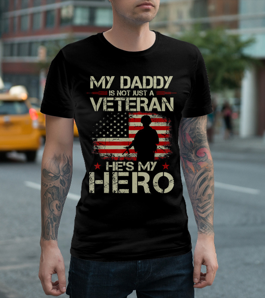 My Daddy Is Not Just A Veteran He's My Hero T-Shirt