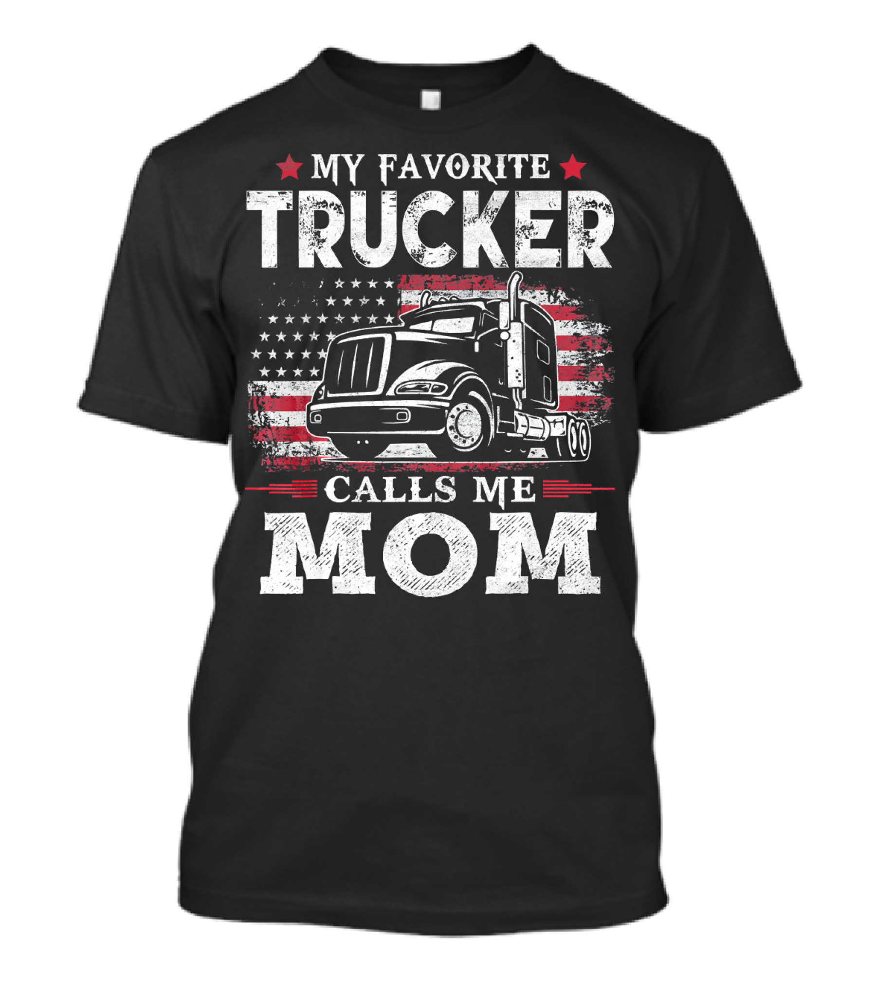 Patriotic My Favorite Trucker Calls Me Mom American Flag USA Truck T-Shirt