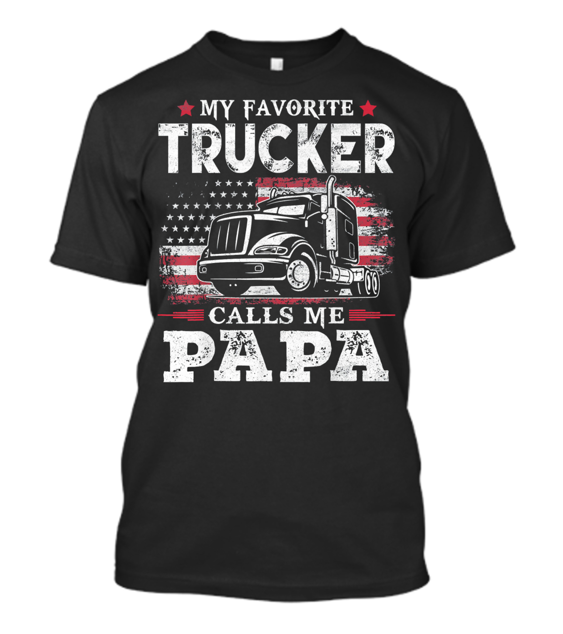My Favorite Trucker Calls Me Papa American Flag Truck T-Shirt