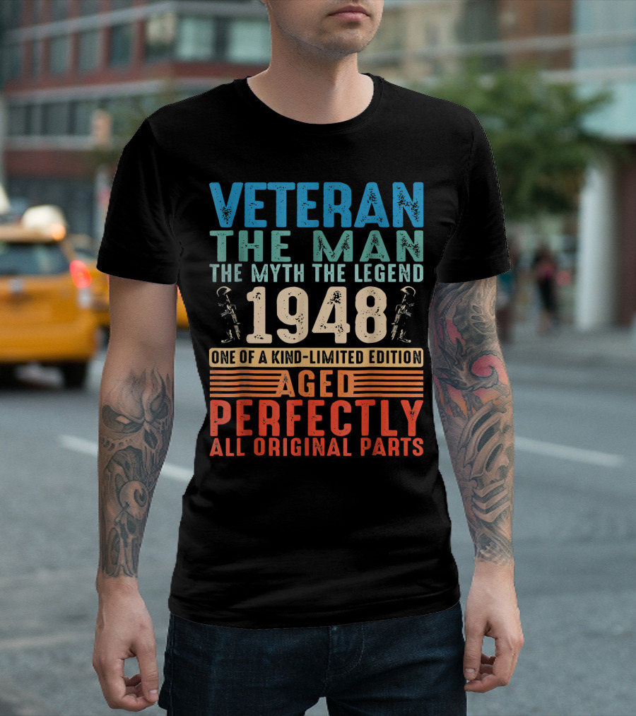 Veteran The Man The Myth The Legend 1948 One of a Kind Aged Perfectly All Original Parts T-Shirt