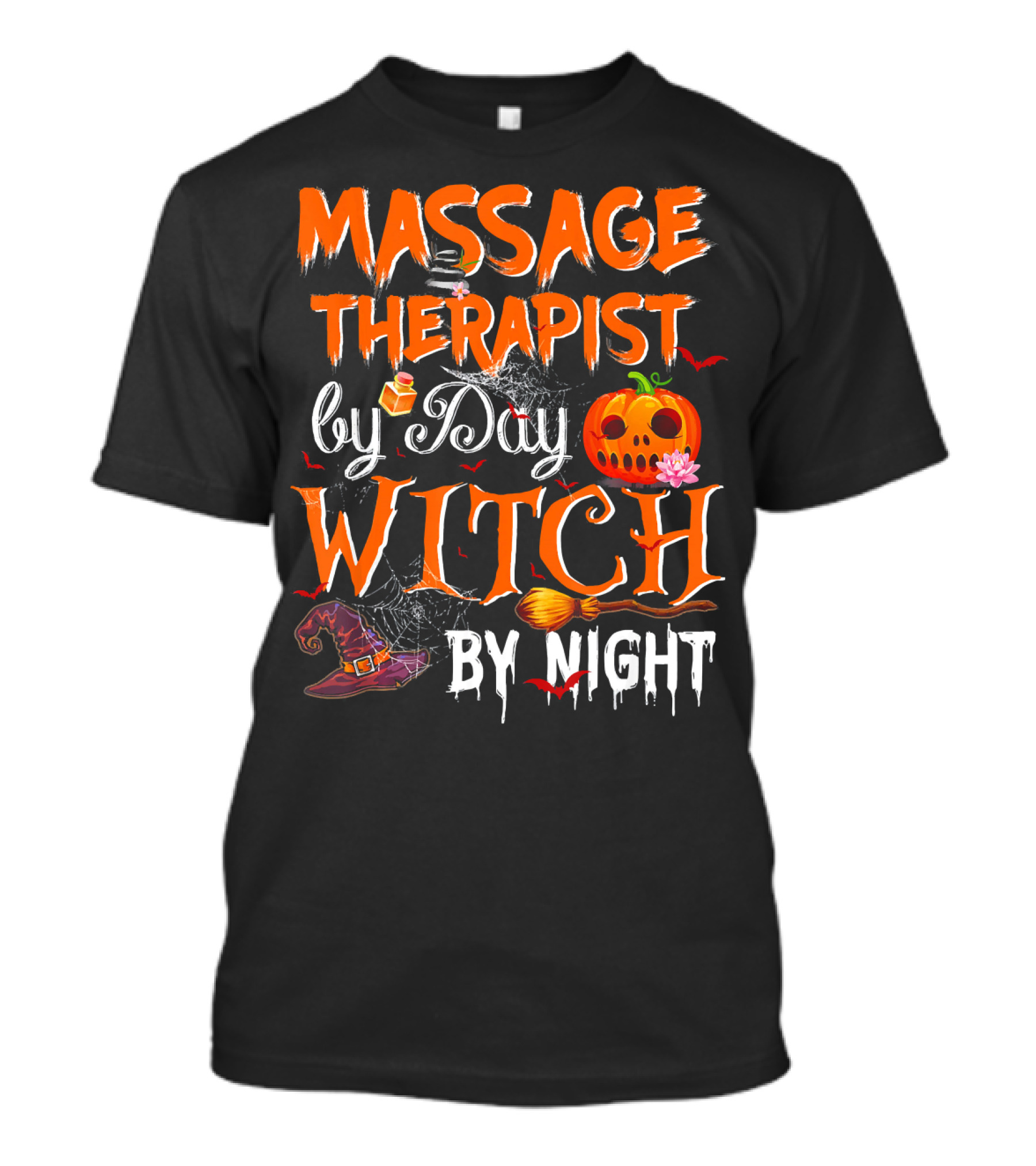 Massage Therapist By Day Pumpkin Witch Hat Broomstick By Night T-Shirt