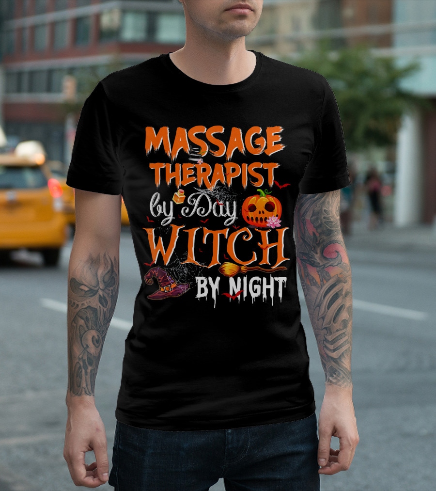 Massage Therapist By Day Pumpkin Witch Hat Broomstick By Night T-Shirt