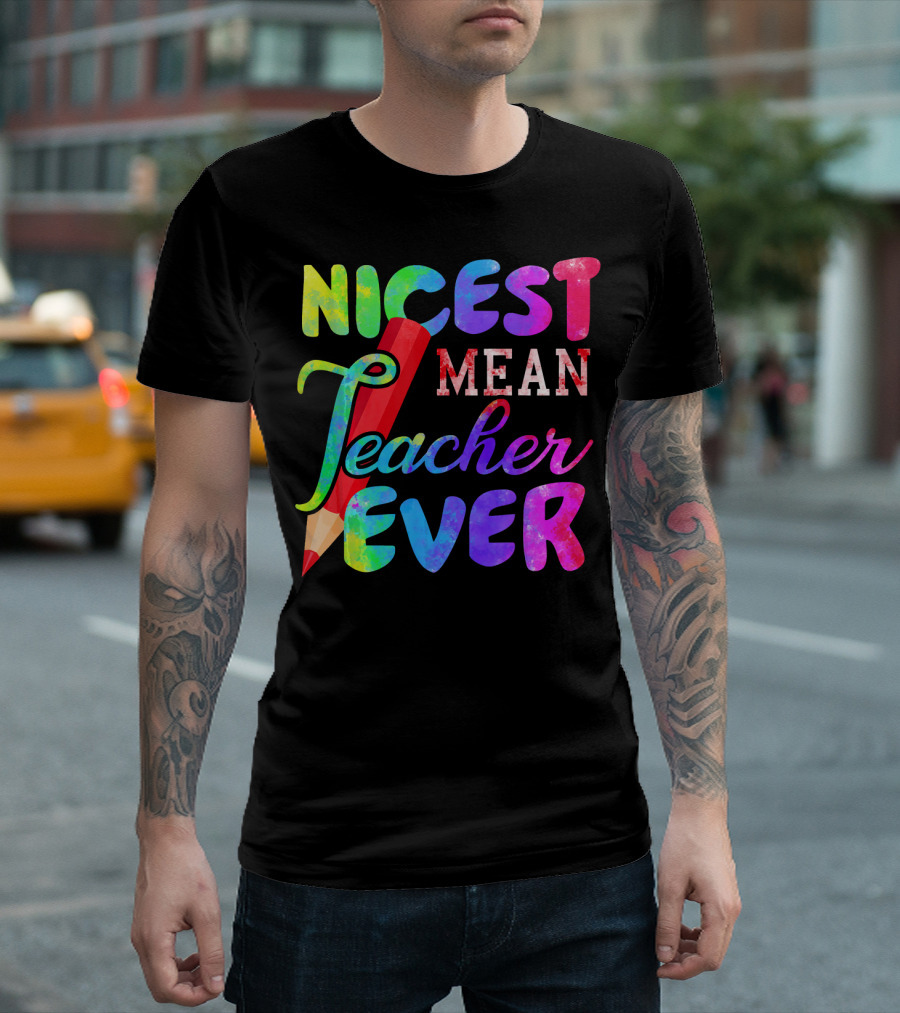 Nicest Mean Teacher Ever Pencil Text T-Shirt