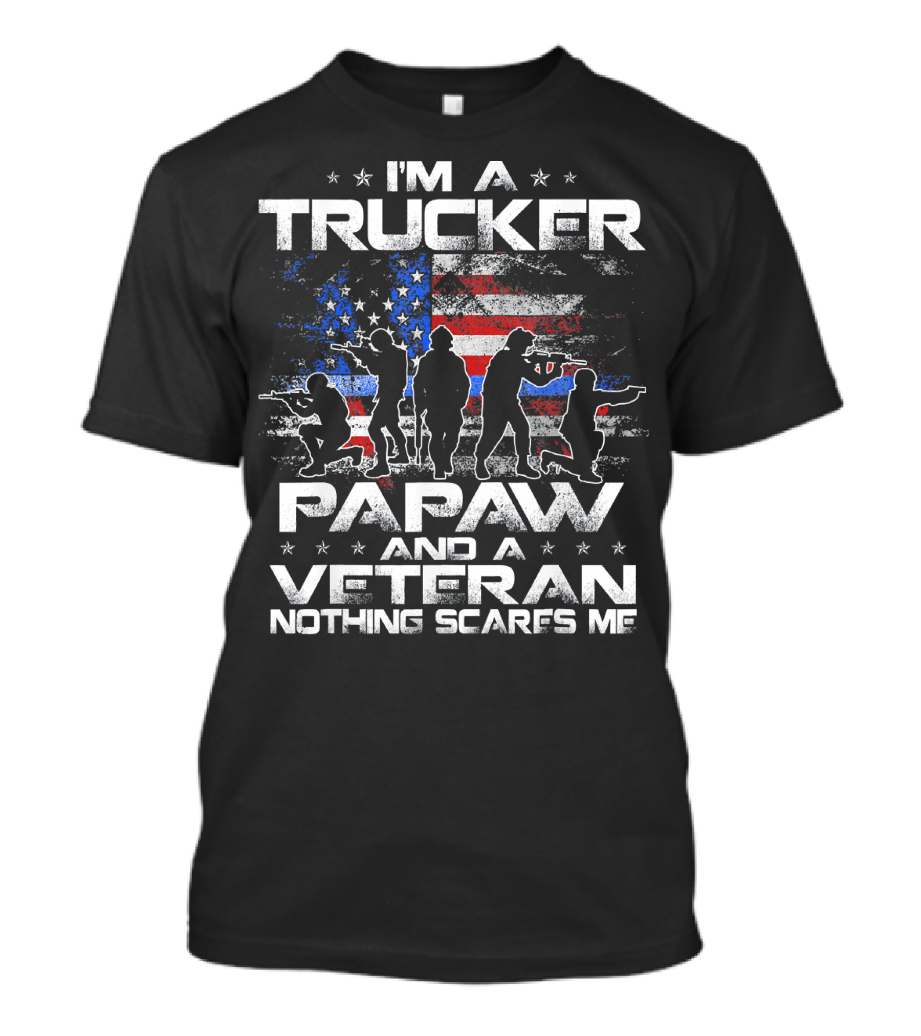 I'm A Trucker Papaw And A Veteran Nothing Scares Me T-Shirt