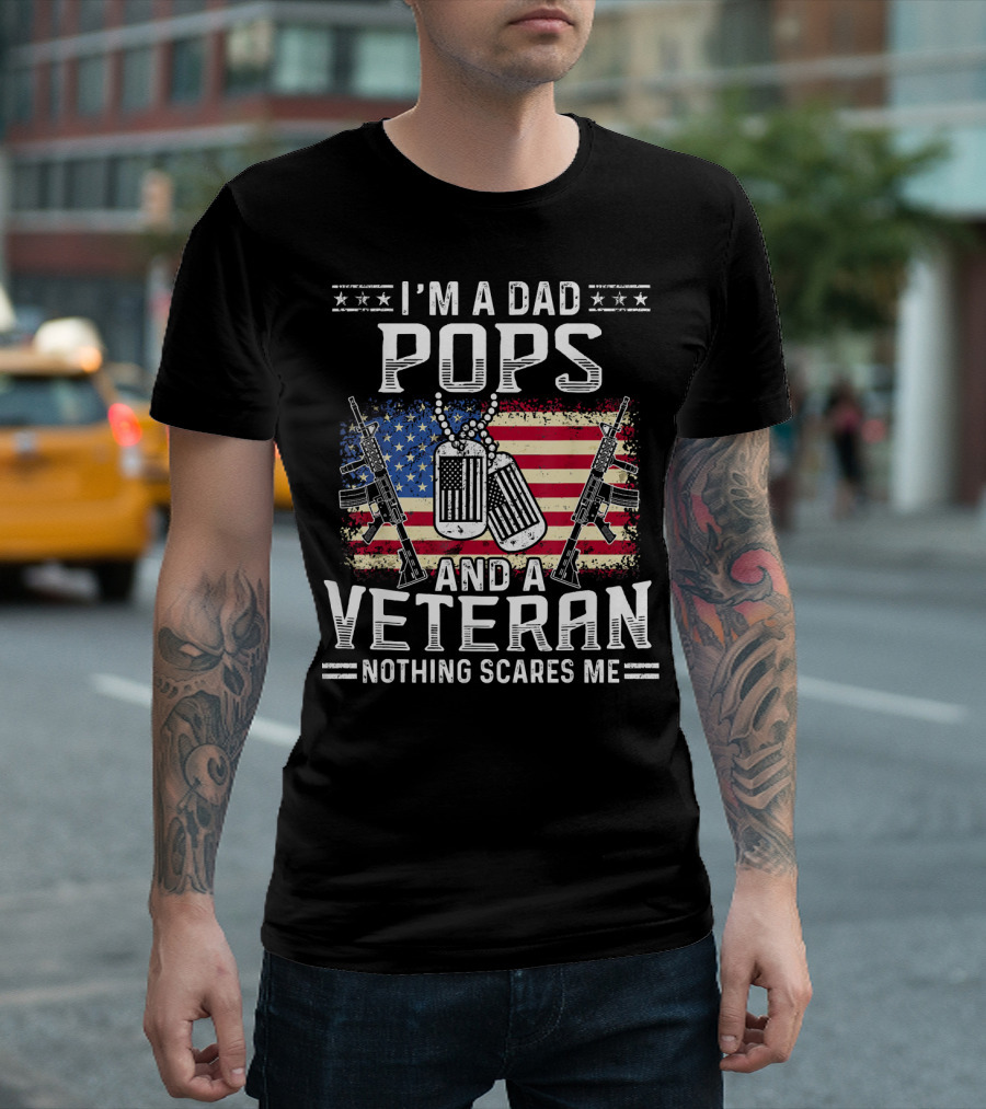 I'm a Dad Pops and a Veteran Nothing Scares Me T-Shirt