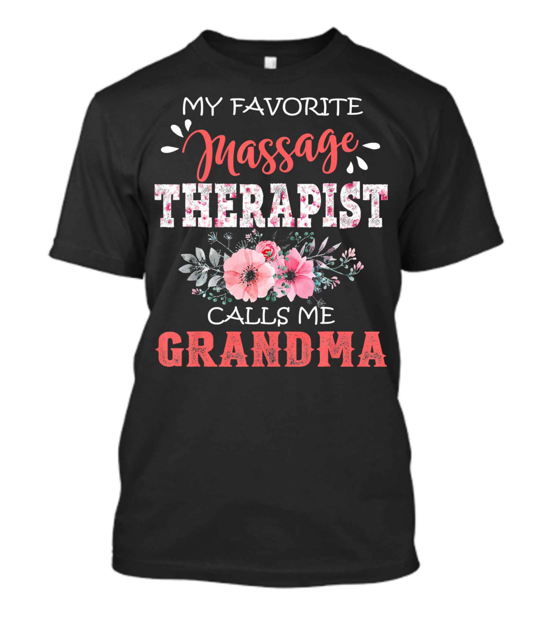 My Favorite Massage Therapist Calls Me Grandma T-Shirt