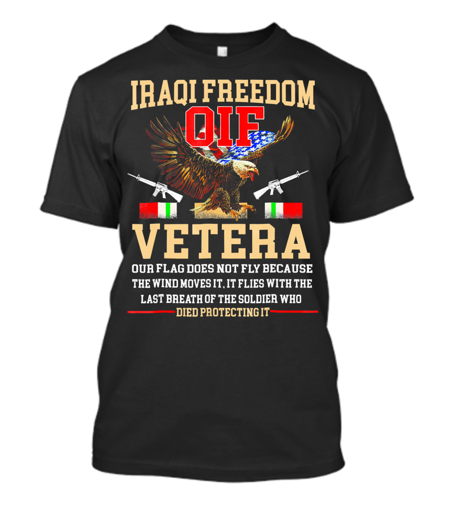 Iraqi Freedom OIF Veteran Our Flag Does Not Fly Because The Wind Moves It T-Shirt