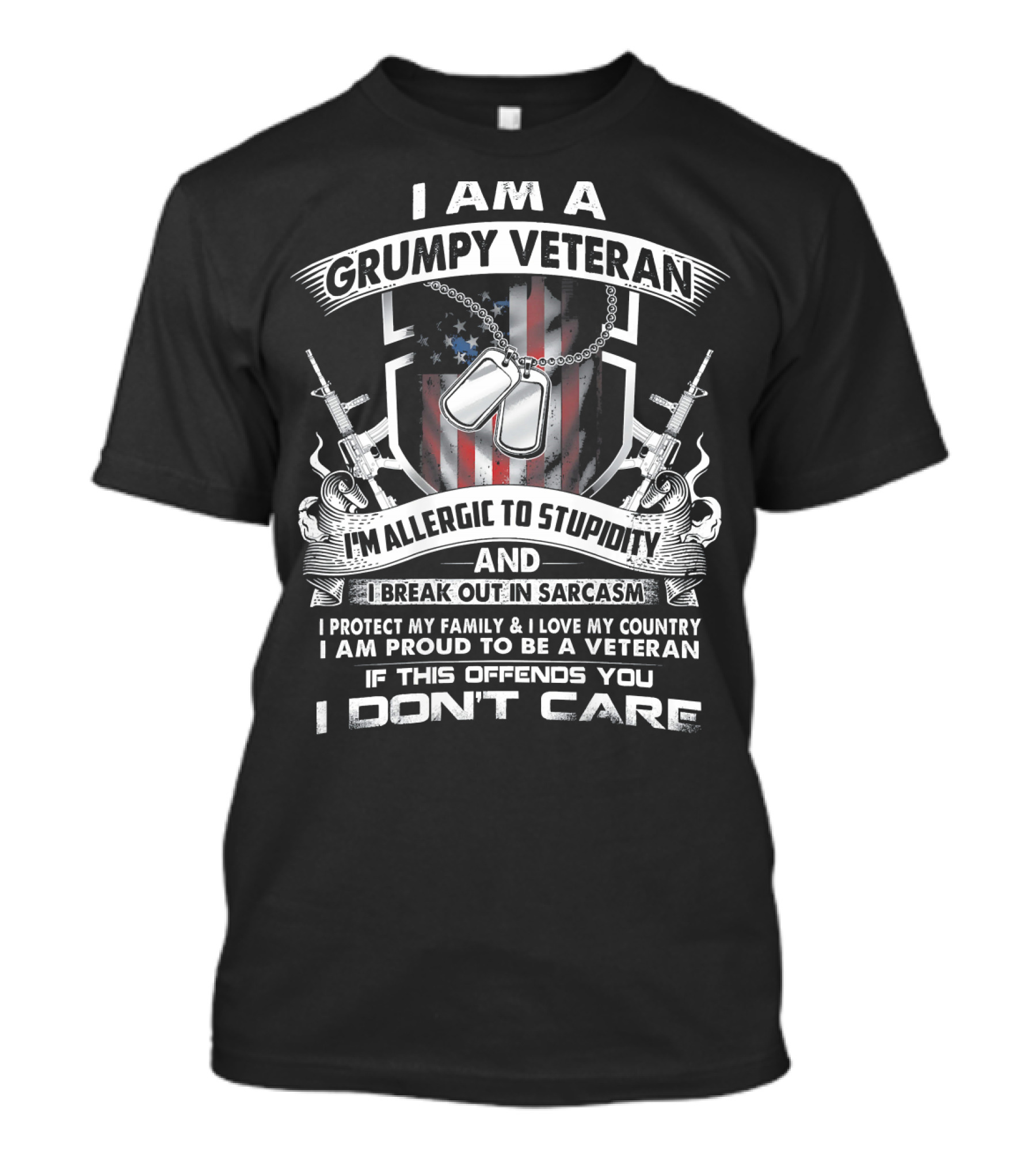 I Am A Grumpy Veteran I'm Allergic To Stupidity Break Out In Sarcasm Proud To Be A Veteran If This Offends You I Don't Care T-Shirt