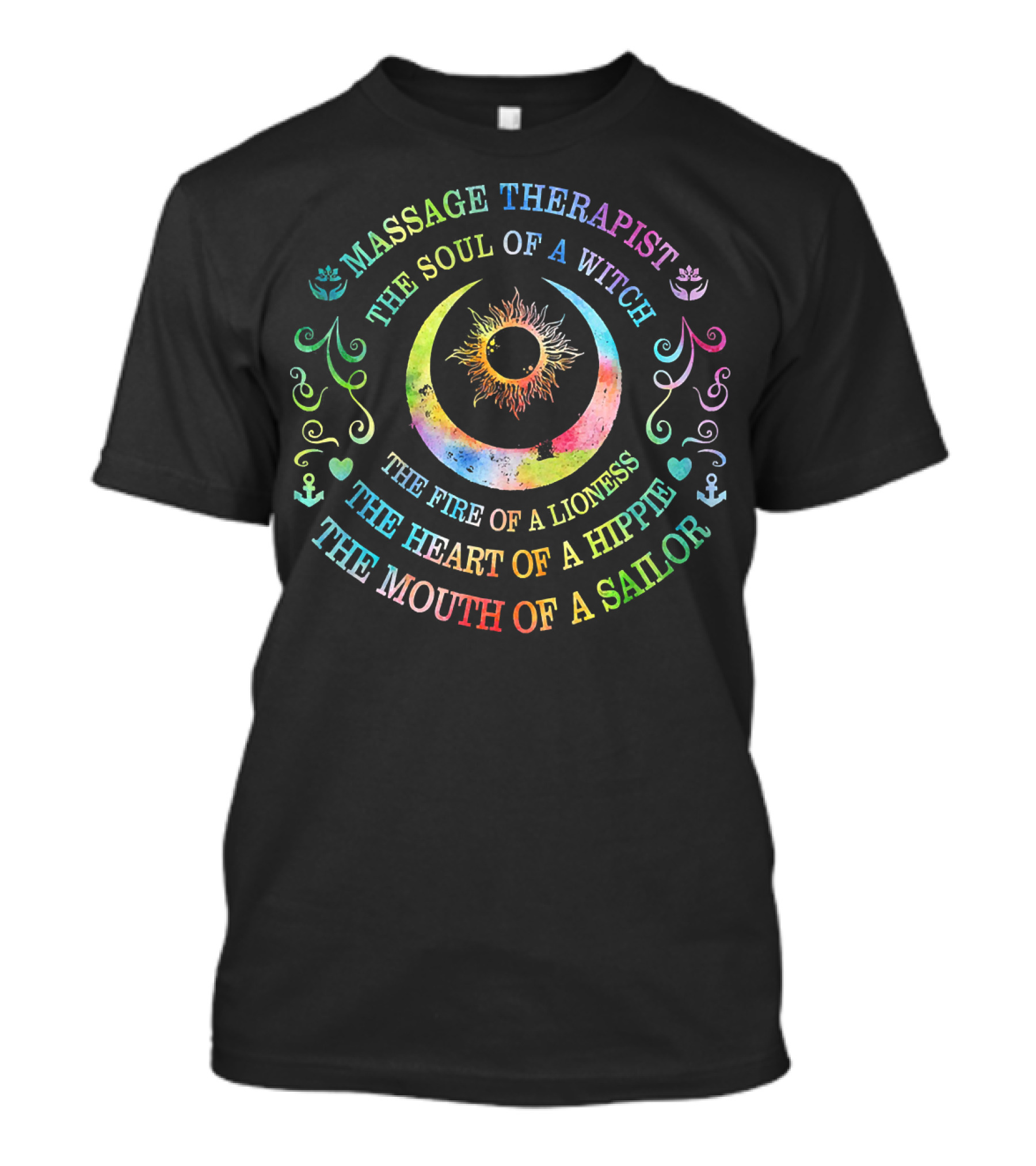 Massage Therapist The Soul Of A Witch The Fire Of A Lioness The Heart Of A Hippie The Mouth Of A Sailor T-Shirt