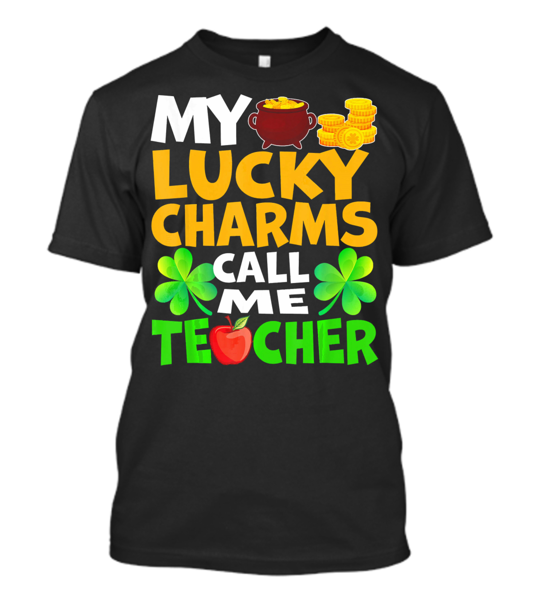 My Lucky Charms Call Me Teacher Pot Of Gold Shamrocks Apple T-Shirt