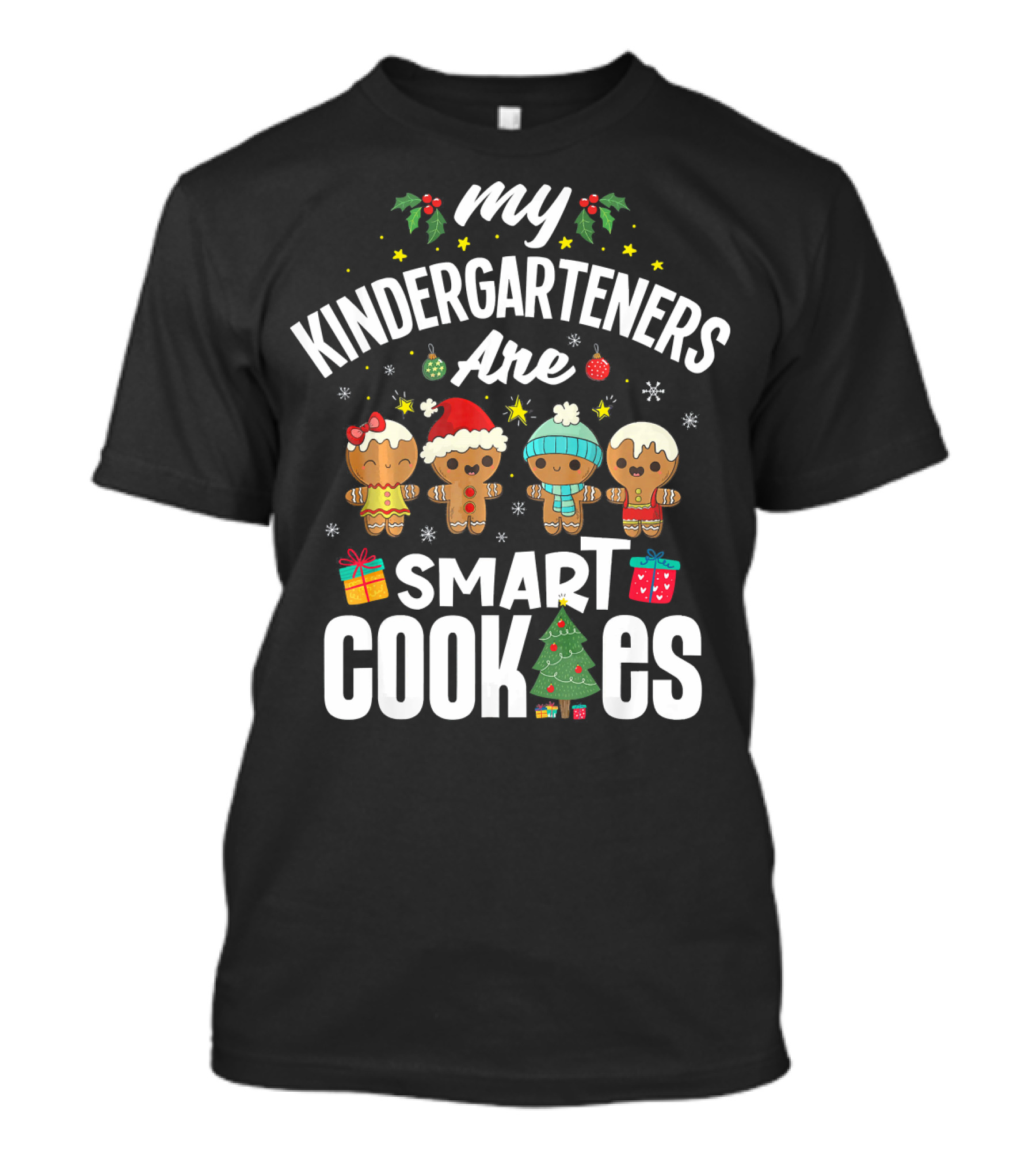 My Kindergarteners Are Smart Cookies Christmas Holiday Fun T-Shirt
