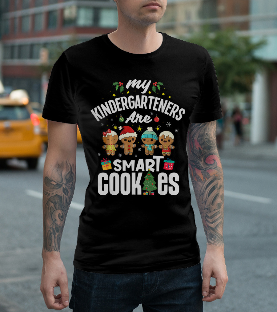 My Kindergarteners Are Smart Cookies Christmas Holiday Fun T-Shirt