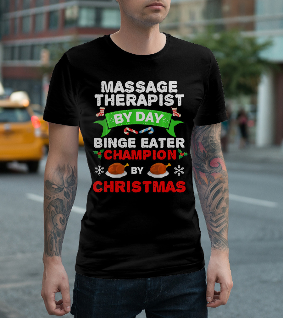Massage Therapist By Day Binge Eater Champion By Christmas T-Shirt