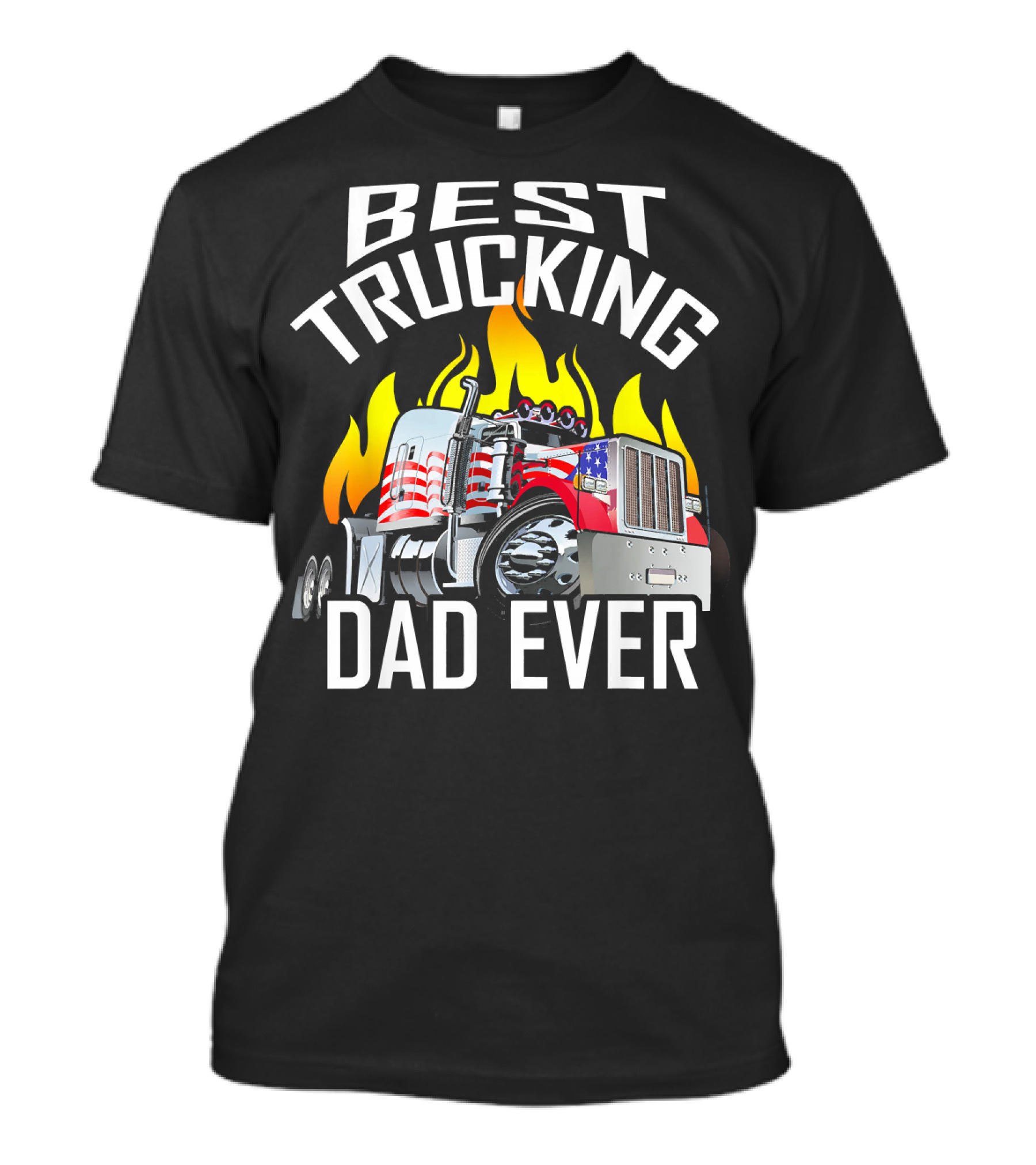 Best Trucking Dad Ever American Flag Truck Flames T-Shirt