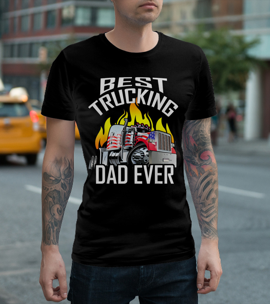 Best Trucking Dad Ever American Flag Truck Flames T-Shirt