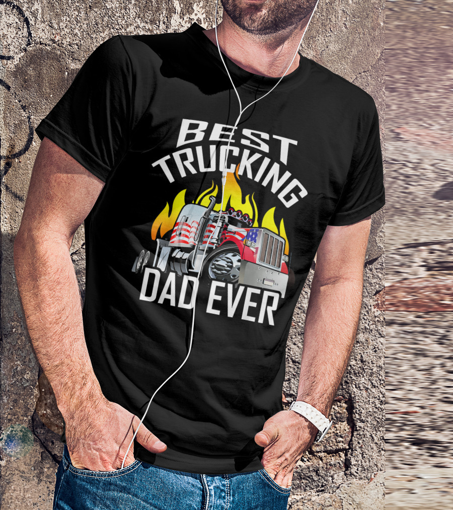 Best Trucking Dad Ever American Flag Truck Flames T-Shirt