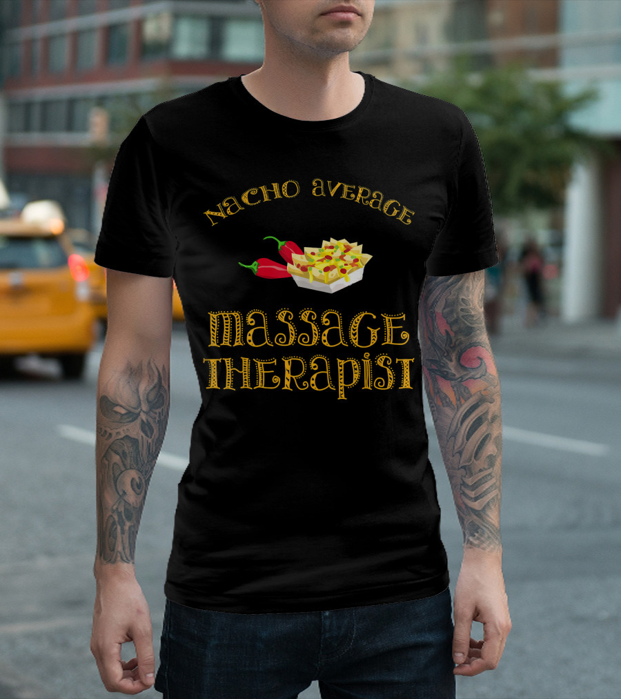 Nacho Average Massage Therapist Funny Mexican Food T-Shirt