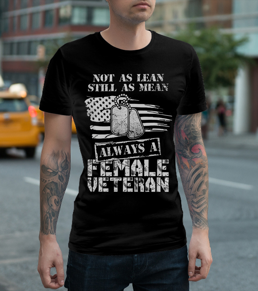 Not As Lean Still As Mean Always A Female Veteran American Flag Dog Tags T-Shirt