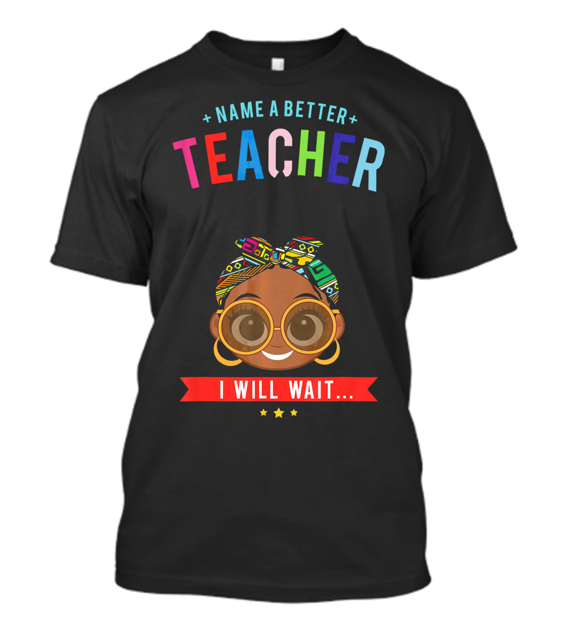 Name A Better Teacher I Will Wait Afro Am Natural Hair T-Shirt