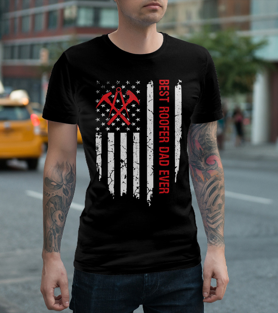 BEST ROOFER DAD EVER USA AMERICAN FLAG T-Shirt