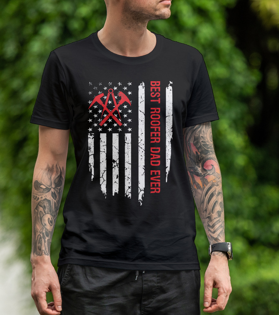BEST ROOFER DAD EVER USA AMERICAN FLAG T-Shirt