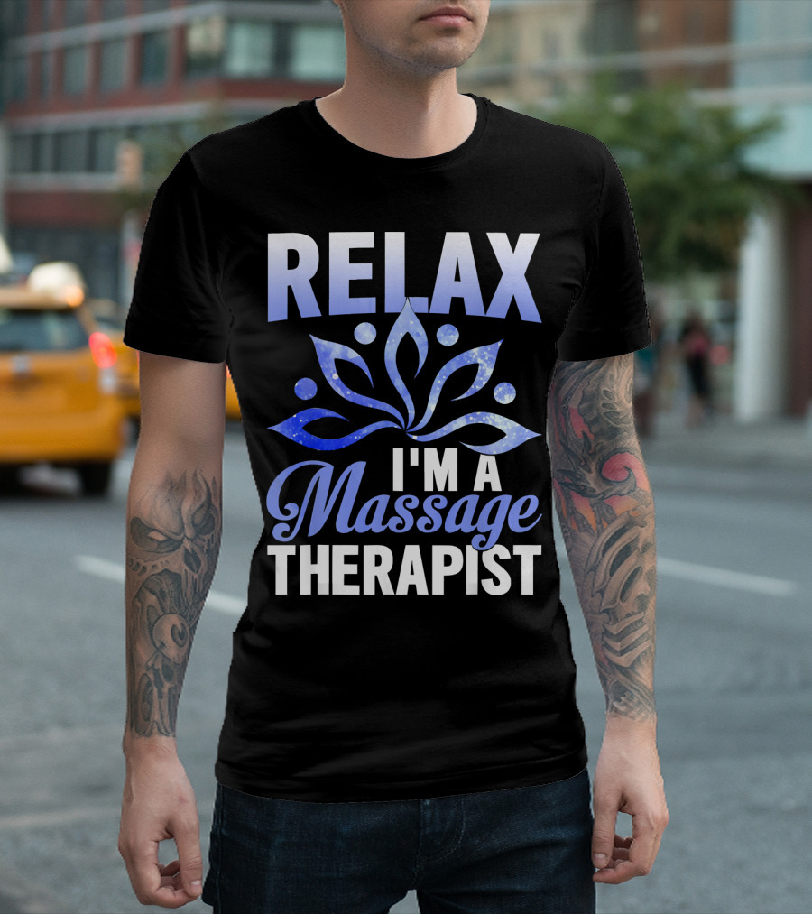 Relax I'm a Massage Therapist Relaxing Floral Motif T-Shirt