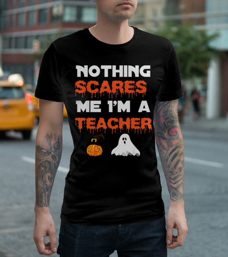 Nothing Scares Me I'm a Teacher Ghost Pumpkin T-Shirt