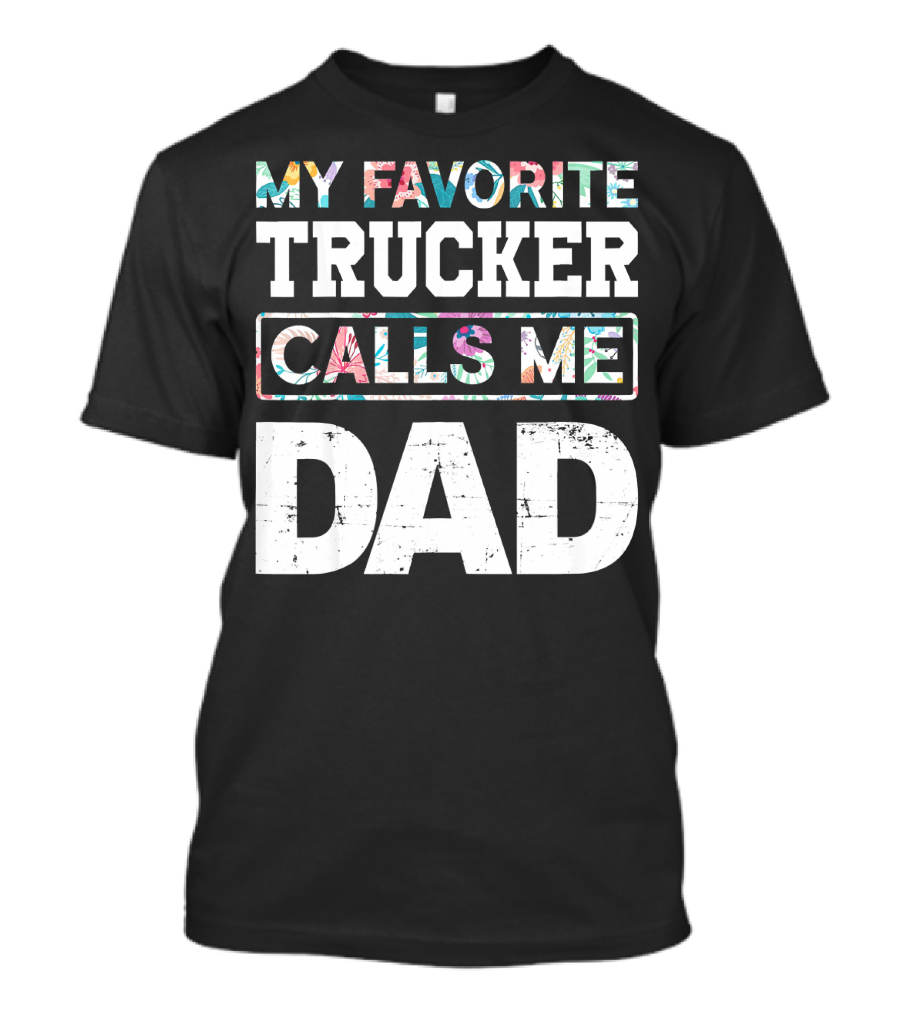 My Favorite Trucker Calls Me Dad T-Shirt