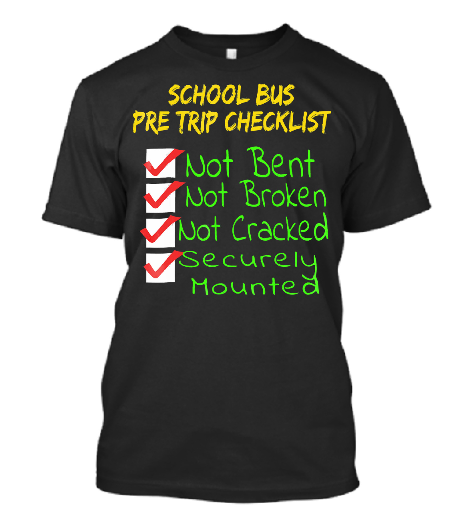 School Bus Pre Trip Checklist Not Bent Not Broken Not Cracked Securely Mounted T-Shirt