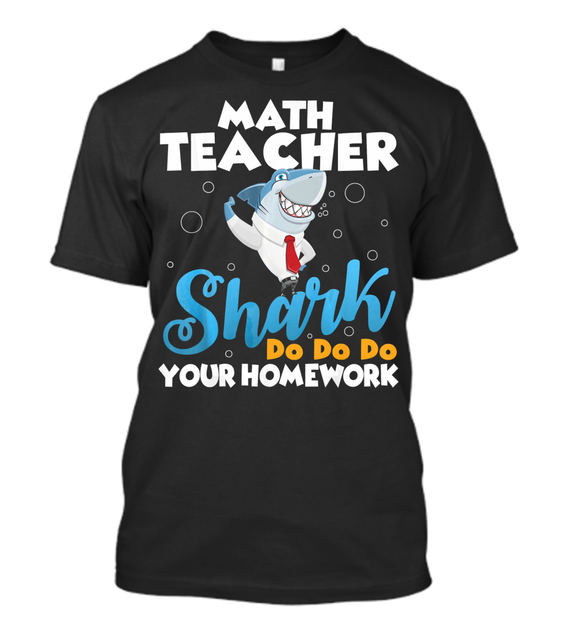 Math Teacher Shark Do Do Do Your Homework T-Shirt