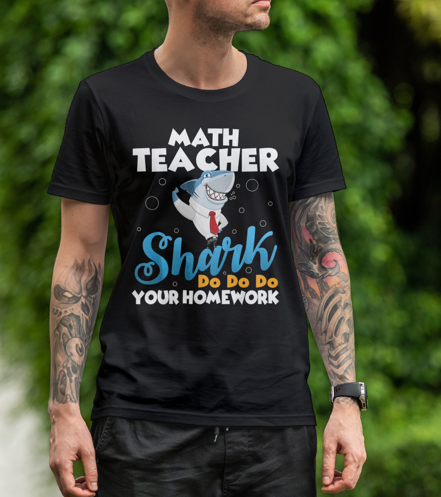 Math Teacher Shark Do Do Do Your Homework T-Shirt