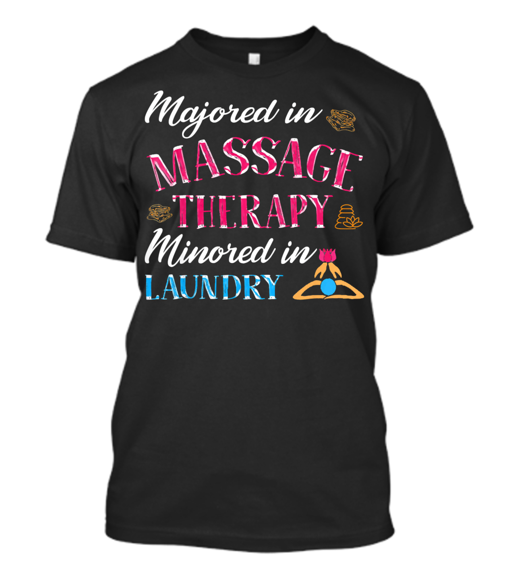 Majored In Massage Therapy Minored In Laundry T-Shirt
