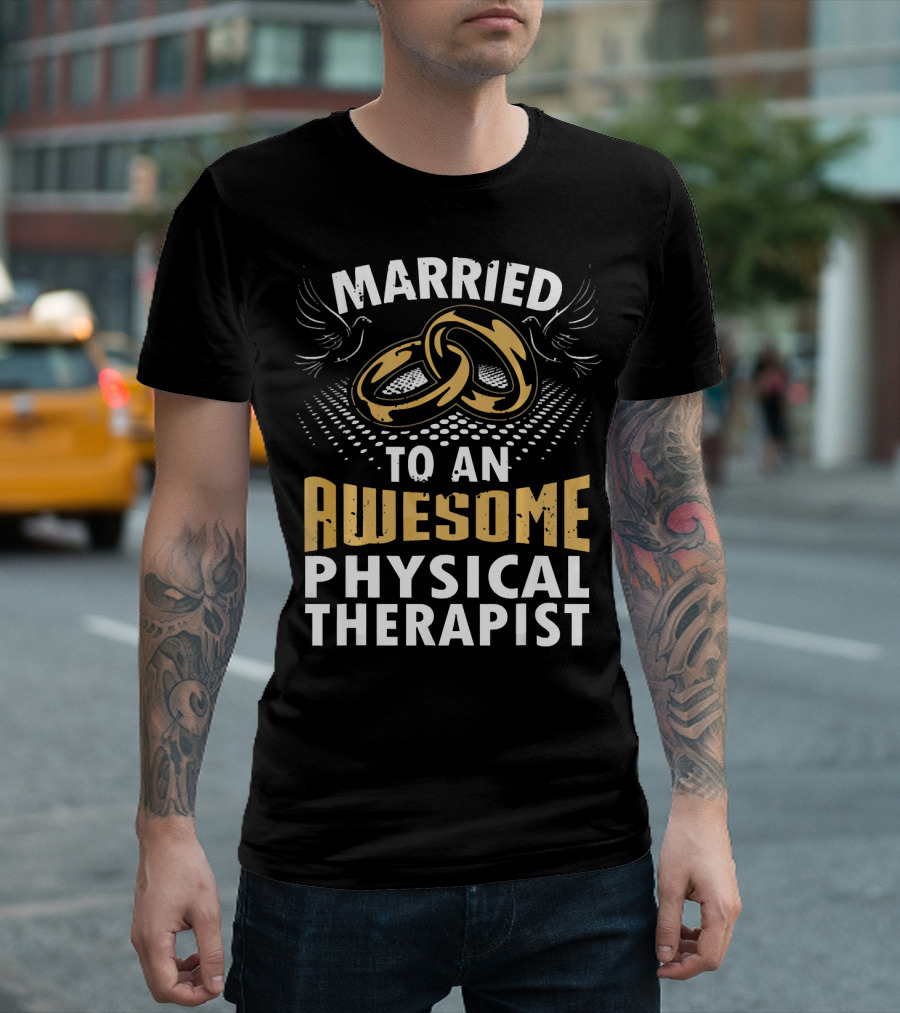 Married To An Awesome Physical Therapist Rings and Wings T-Shirt