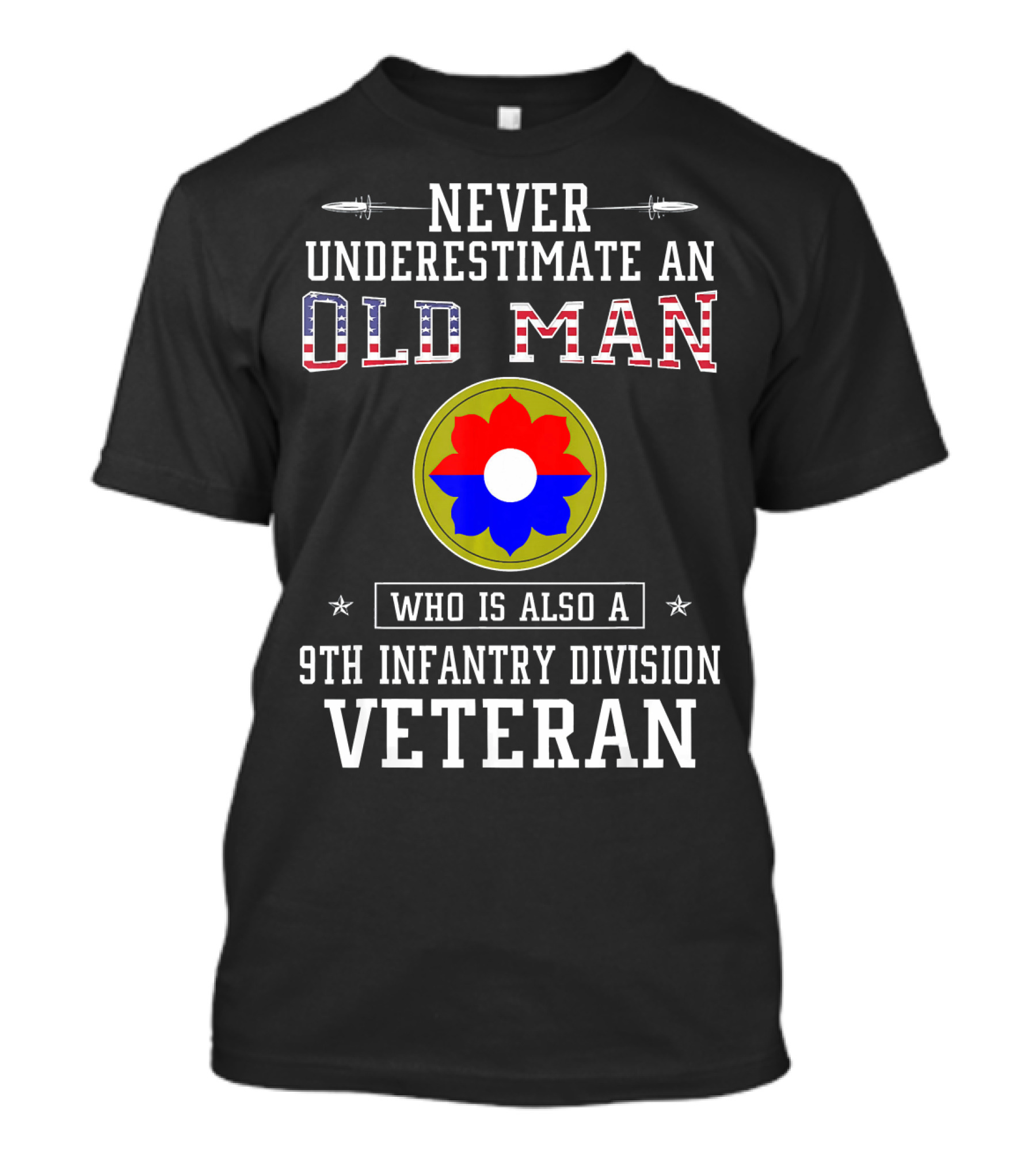 Never Underestimate An Old Man Who Is Also A 9th Infantry Division Veteran T-Shirt