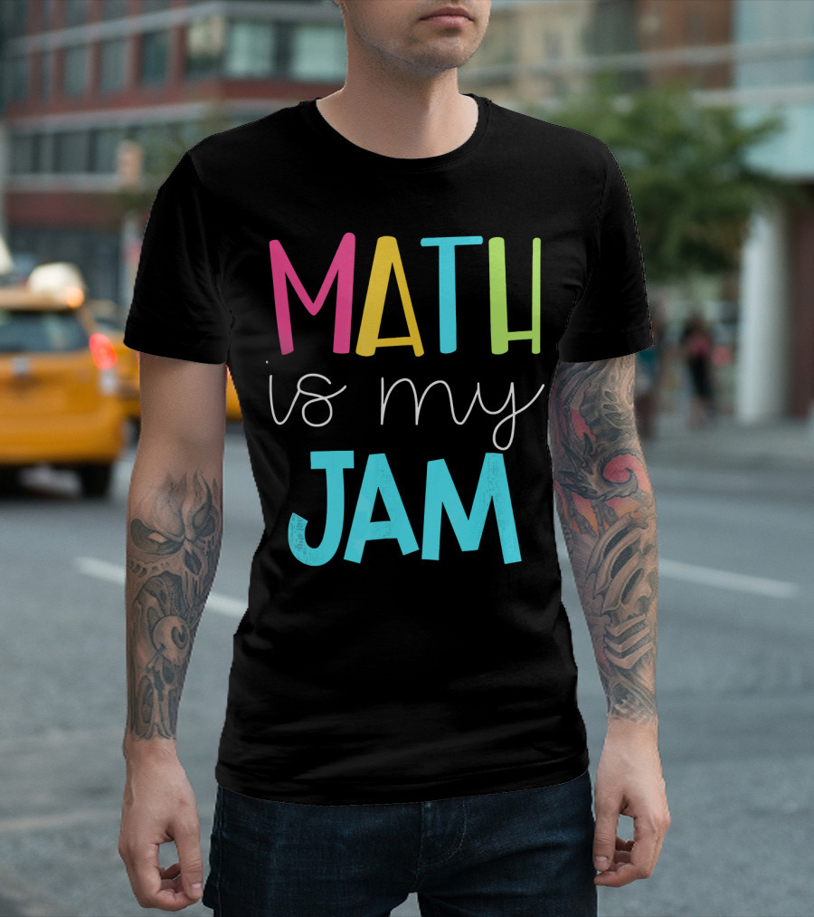 Math Teacher Math Is My Jam Colorful T-Shirt