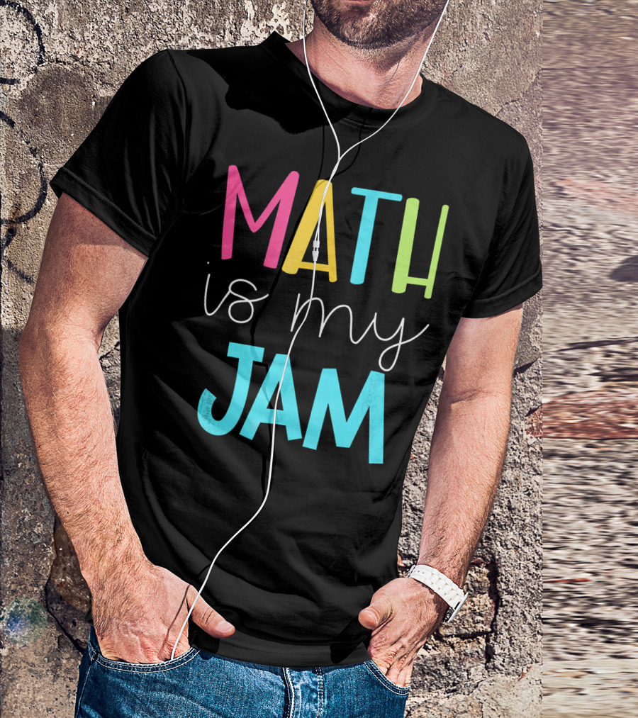 Math Teacher Math Is My Jam Colorful T-Shirt