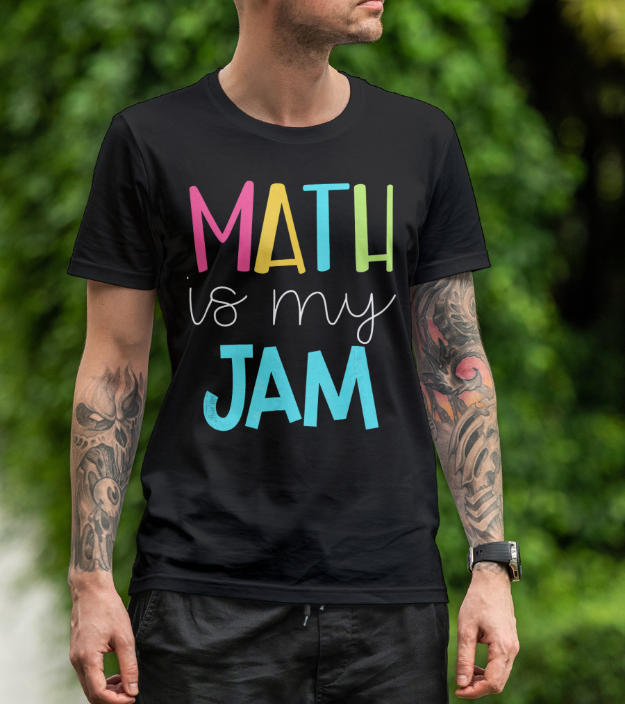 Math Teacher Math Is My Jam Colorful T-Shirt